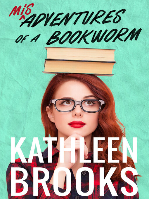 Title details for Misadventures of a Bookworm by Kathleen Brooks - Wait list